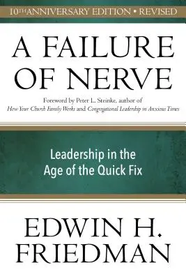 Selhání nervů, revidované vydání: Vedení ve věku rychlých řešení - A Failure of Nerve, Revised Edition: Leadership in the Age of the Quick Fix