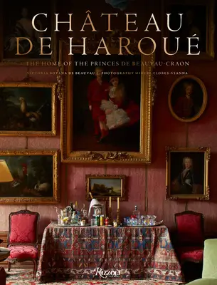 Chteau de Harou: Domov knížat de Beauvau-Craon - Chteau de Harou: The Home of the Princes de Beauvau-Craon