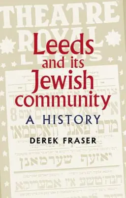 Leeds a jeho židovská komunita: Židovské židovské společenství: historie - Leeds and Its Jewish Community: A History