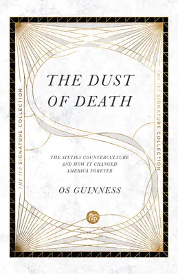 Prach smrti: Kontrakultura šedesátých let a jak navždy změnila Ameriku. - The Dust of Death: The Sixties Counterculture and How It Changed America Forever
