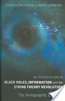 Úvod do černých děr, informace a revoluce v teorii strun, An: Holografický vesmír - Introduction to Black Holes, Information and the String Theory Revolution, An: The Holographic Universe