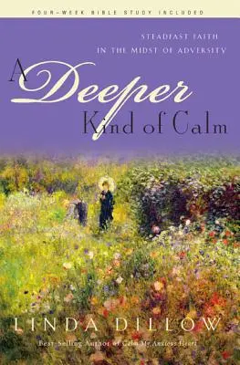 Hlubší druh klidu: Tišší hlubší víra: Pevná víra uprostřed nepřízně osudu (anglicky: Steadfast Faith in the Midst of Adversity) - A Deeper Kind of Calm: Steadfast Faith in the Midst of Adversity