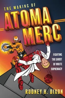 Vytváření Atomy Merc: Boj s duchem bělošské nadřazenosti - The Making of Atoma Merc: Fighting the Ghost of White Supremacy