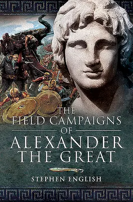 Polní tažení Alexandra Velikého - The Field Campaigns of Alexander the Great