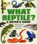 Jaký plaz? Průvodce kupujícího - základní informace, které vám pomohou vybrat správného plaza nebo obojživelníka - What Reptile? A Buyer's Guide - Essential Information to Help You Choose the Right Reptile or Amphibian