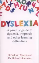 Dyslexie: Průvodce rodičů dyslexií, dyspraxií a dalšími poruchami učení - Dyslexia: A Parents' Guide to Dyslexia, Dyspraxia and Other Learning Difficulties
