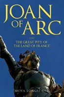 Johanka z Arku a „Velká lítost země Francie - Joan of Arc and 'The Great Pity of the Land of France'