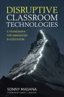 Disruptivní technologie ve třídě: Rámec pro inovace ve vzdělávání - Disruptive Classroom Technologies: A Framework for Innovation in Education