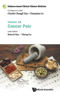 Klinická čínská medicína založená na důkazech - svazek 18: Bolest při rakovině - Evidence-Based Clinical Chinese Medicine - Volume 18: Cancer Pain