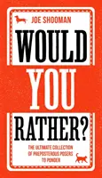 Chtěli byste raději? - Perfektní rodinná kniha her pro děti i dospělé! Plná veselých voleb, dechberoucích situací a absurdních situací. - Would You Rather? - The Perfect Family Game Book For Kids and Grown-Up Kids Alike! Filled With Hilarious Choices, Mind-Blowing Situations and Ridicul