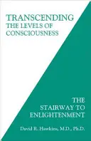 Překračování úrovní vědomí: Schodiště k osvícení - Transcending the Levels of Consciousness: The Stairway to Enlightenment