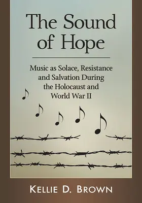 Zvuk naděje: Hudba jako útěcha, odpor a spása během holocaustu a druhé světové války - The Sound of Hope: Music as Solace, Resistance and Salvation During the Holocaust and World War II
