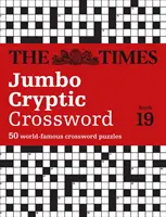 The Times Jumbo Cryptic Crossword: Kniha 19: 500 světoznámých křížovek. - The Times Jumbo Cryptic Crossword: Book 19: 500 World-Famous Crossword Puzzles