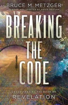 Prolomení kódu, revidované vydání: Pochopení knihy Zjevení - Breaking the Code Revised Edition: Understanding the Book of Revelation