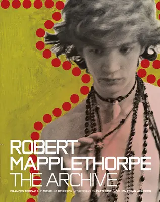 Robert Mapplethorpe: Archiv - Robert Mapplethorpe: The Archive