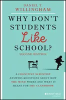Proč žáci nemají rádi školu? Kognitivní vědec odpovídá na otázky o tom, jak funguje mysl a co to znamená pro třídu - Why Don't Students Like School?: A Cognitive Scientist Answers Questions about How the Mind Works and What It Means for the Classroom