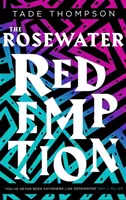 Vykoupení z růžové vody - 3. kniha trilogie o pelyňku - Rosewater Redemption - Book 3 of the Wormwood Trilogy