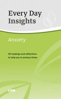 Postřehy na každý den: Úzkost: 30 čtení a úvah, které vám pomohou v úzkostných časech - Every Day Insights: Anxiety: 30 Readings and Reflections to Help You in Anxious Times