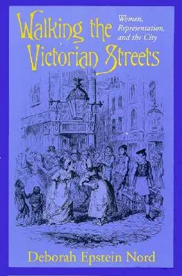 Procházky viktoriánskými ulicemi: Ženy, reprezentace a město - Walking the Victorian Streets: Women, Representation, and the City