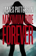 Navždy: (Maximum Ride 9) - Forever: A Maximum Ride Novel - (Maximum Ride 9)