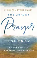 28denní modlitební cesta: A Daily Guide to Conversations with God (Průvodce každodenními rozhovory s Bohem) - The 28-Day Prayer Journey: A Daily Guide to Conversations with God