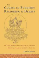 Kurz buddhistického uvažování a debaty: Asijský přístup k analytickému myšlení čerpající z indických a tibetských zdrojů - The Course in Buddhist Reasoning and Debate: An Asian Approach to Analytical Thinking Drawn from Indian and Tibetan Sources