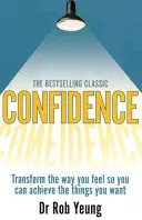Sebedůvěra - Změňte své pocity, abyste mohli dosáhnout toho, co chcete - Confidence - Transform the way you feel so you can achieve the things you want