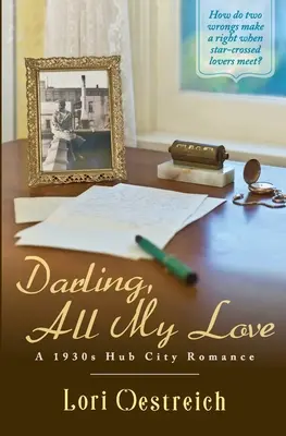 Miláčku, všechna má láska: A 1930s Hub City Romance - Darling, All My Love: A 1930s Hub City Romance