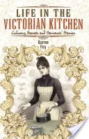 Život ve viktoriánské kuchyni: Kulinářská tajemství a příběhy služebnictva - Life in the Victorian Kitchen: Culinary Secrets and Servants' Stories