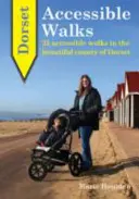 Dorset Accessible Walks - 25 přístupných procházek v krásné zemi Dorset - Dorset Accessible Walks - 25 Accessible Walks in the Beautiful Country of Dorset