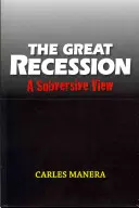 Velká recese: Podvratný pohled - The Great Recession: A Subversive View
