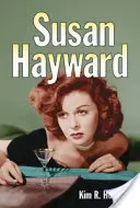 Susan Haywardová: Její filmy a život - Susan Hayward: Her Films and Life