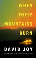 Když tyto hory hoří - When These Mountains Burn