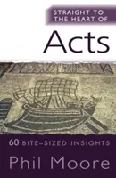 Přímo k srdci Skutků apoštolů: 60 kousavých postřehů k dějinám Skutků: 60 kousavých postřehů - Straight to the Heart of Acts: 60 Bite-Sized Insights
