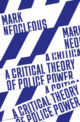 Kritická teorie policejní moci: vytváření společenského řádu - A Critical Theory of Police Power: The Fabrication of the Social Order