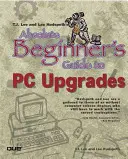 T.J. Lee a Lee Hudspeth: Průvodce naprostým začátečníkem při upgradu počítače (T.J. Lee and Lee Hudspeth's Absolute Beginner's Guide to PC Upgrades) - T.J. Lee and Lee Hudspeth's Absolute Beginner's Guide to PC Upgrades