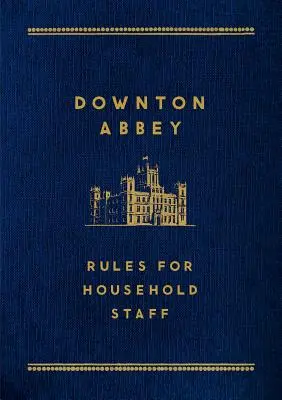 Downton Abbey: Pravidla pro personál domácnosti - Downton Abbey: Rules for Household Staff