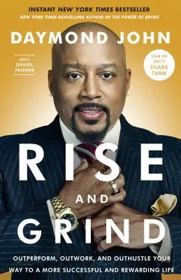 Rise and Grind: Vydejte se na cestu k úspěšnějšímu a prospěšnějšímu životu: Překonávejte, pracujte a žhavte se. - Rise and Grind: Outperform, Outwork, and Outhustle Your Way to a More Successful and Rewarding Life
