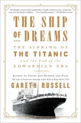 Loď snů: Loď snů: Potopení Titaniku a konec edwardiánské éry - The Ship of Dreams: The Sinking of the Titanic and the End of the Edwardian Era