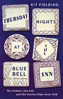 Čtvrteční večery v Bluebell Inn - Šest obyčejných žen vypráví své skryté příběhy lásky a ztráty - Thursday Nights at the Bluebell Inn - Six ordinary women tell their hidden stories of love and loss
