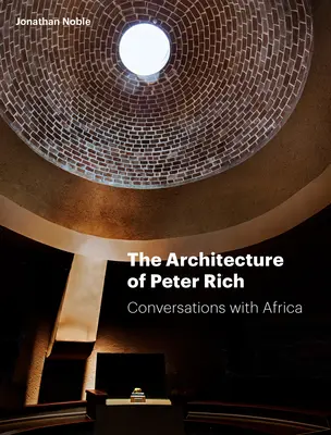Architektura Petera Riche: Rozhovory s Afrikou - The Architecture of Peter Rich: Conversations with Africa