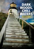 Temné lesy, chladné vody: Příběhy duchů z dolního východu Maine - Dark Woods, Chill Waters: Ghost Tales from Down East Maine
