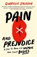 Bolest a předsudky - výzva do zbraně pro ženy a jejich těla - Pain and Prejudice - A call to arms for women and their bodies