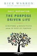 Každodenní inspirace pro život řízený cílem: Písma a úvahy ze 40 dnů cílevědomého života. - Daily Inspiration for the Purpose Driven Life: Scriptures & Reflections from the 40 Days of Purpose