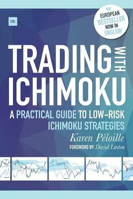 Obchodování s Ichimoku: Praktický průvodce strategiemi Ichimoku s nízkým rizikem - Trading with Ichimoku: A Practical Guide to Low-Risk Ichimoku Strategies