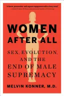 Ženy po všem: Sex, evoluce a konec nadvlády mužů - Women After All: Sex, Evolution, and the End of Male Supremacy