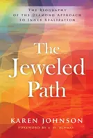 Cesta plná drahokamů: Životopis diamantového přístupu k vnitřní realizaci - The Jeweled Path: The Biography of the Diamond Approach to Inner Realization