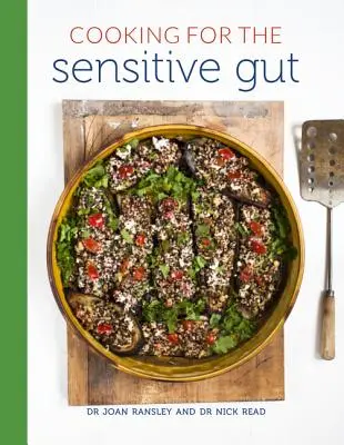 Vaření pro citlivé střevo: Chutné, uklidňující a zdravé recepty na každý den. - Cooking for the Sensitive Gut: Delicious, Soothing, Healthy Recipes for Every Day