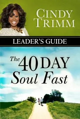 Příručka pro vedoucího ke 40dennímu půstu duše - The 40 Day Soul Fast Leader's Guide