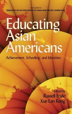 Vzdělávání asijských Američanů: Vzdělávání asijských asiatů: úspěchy, školní vzdělávání a identity (Hc) - Educating Asian Americans: Achievement, Schooling, and Identities (Hc)